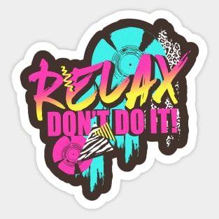 Relax don't do it Sticker